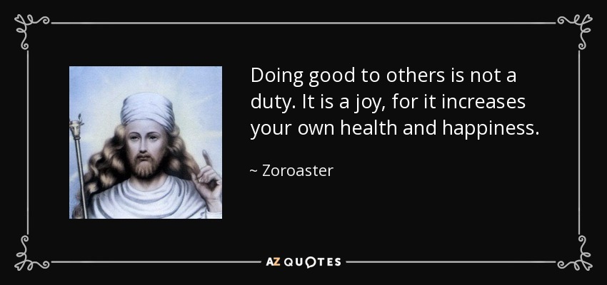 quote-doing-good-to-others-is-not-a-duty-it-is-a-joy-for-it-increases-your-own-health-and-zoroaster-76-54-33.jpg