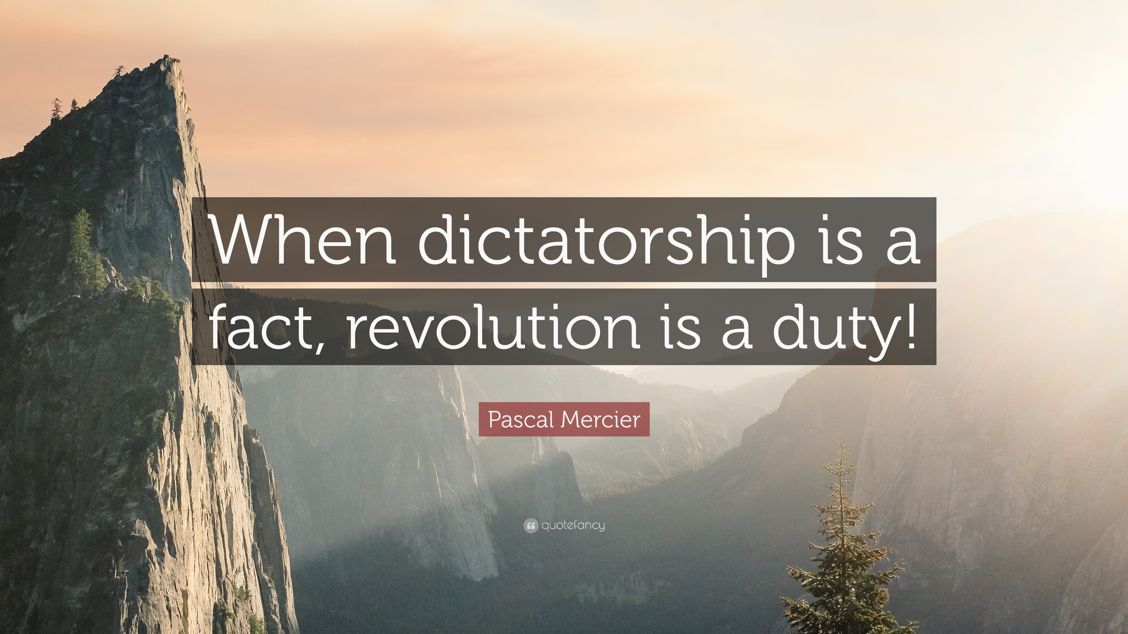 1157748-Pascal-Mercier-Quote-When-dictatorship-is-a-fact-revolution-is-a.jpg