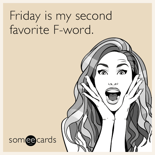 friday-is-my-second-favorite-f-word-ERu.png